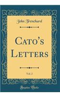 Cato's Letters, Vol. 2 (Classic Reprint)