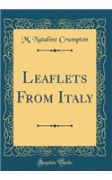 Leaflets from Italy (Classic Reprint)