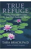 True Refuge: Finding Peace and Freedom in Your Own Awakened Heart