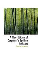 A New Edition of Carpenter's Spelling Assistant: (English)