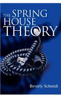 The Spring House Theory