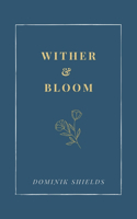 Wither and Bloom