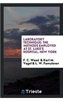 Laboratory Technique: The Methods Employed at St. Luke's Hospital, New York