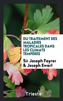 Du Traitement Des Maladies Tropicales Dans Les Climats Temperes