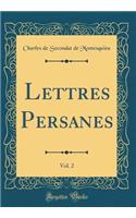 Lettres Persanes, Vol. 2 (Classic Reprint)