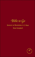 Bible To Go: Genesis To Revelation In 60 Minutes