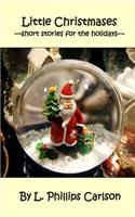 Little Christmases: -short stories for the holidays-