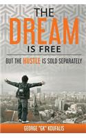 The dream is free but the hustle is sold separately