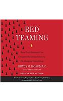 Red Teaming: How Your Business Can Conquer the Competition by Challenging Everything