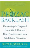Prozac Backlash: Overcoming the Dangers of Prozac, Zoloft, Paxil, and Other Antidepressants with Safe, Effective Alternatives