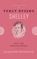 Percy Bysshe Shelley: Poet and Revolutionary