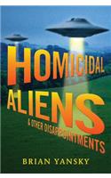 Homicidal Aliens and Other Disappointments