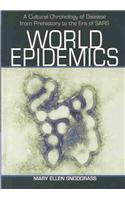 World Epidemics: A Cultural Chronology of Disease from Prehistory to the Era of Sars