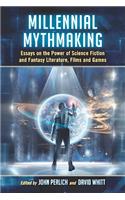 Millennial Mythmaking: Essays on the Power of Science Fiction and Fantasy Literature, Films and Games(English)