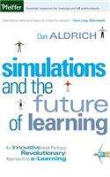 Simulations and the Future of Learning: An Innovative (and Perhaps Revolutionary) Approach to E-Learning