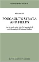Foucault’s Strata and Fields: An Investigation into Archaeological and Genealogical Science Studies(218 Synthese Library)