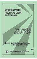 Working With Archival Data: Studying Lives(Quantitative Applications in the Social Sciences)