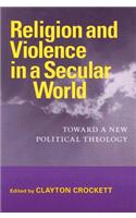 Religion and Violence in a Secular World