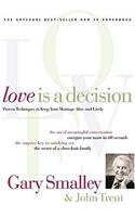 Love is a Decision: Ten Proven Principles to Energize Your Marriage and Family