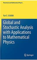 Global and Stochastic Analysis with Applications to Mathematical Physics