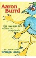 Aaron Burrd, the Paranoid Bird with Acute Acrophobia
