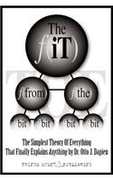 The It from the Bit - The Simplest Theory of Everything That Finally Explains Anything by Dr. Otto J. Dapien