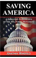 Saving America - A Christian Perspective of the Tea Party Movement