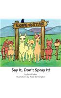 Say It Don't Spray It