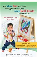 The More Fun You Have Selling Real Estate, the More Real Estate You Will Sell