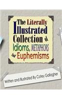 Literally Illustrated Collection of Idioms, Metaphors and Euphemisms