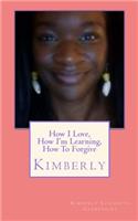 How I Love, How I'm Learning, How To Forgive