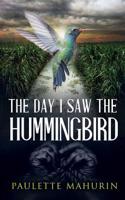 Day I Saw the Hummingbird