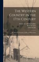 Western Country in the 17th Century; the Memoirs of Lamothe Cadillac and Pierre Liette