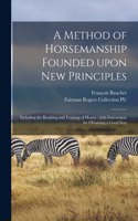 Method of Horsemanship Founded Upon New Principles