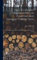 Miscellaneous Observations on Planting and Training Timber-trees