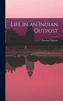 Life in an Indian Outpost