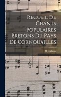 Recueil De Chants Populaires Bretons Du Pays De Cornouailles