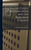 Ruling Chiefs of Western India and the Rajkumar College