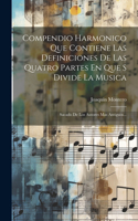 Compendio Harmonico Que Contiene Las Definiciones De Las Quatro Partes En Que S Divide La Musica