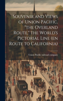Souvenir and Views of Union Pacific, "the Overland Route," the World's Pictorial Line (en Route to California)