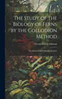 Study of the Biology of Ferns by the Collodion Method