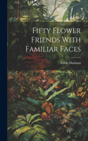 Fifty Flower Friends With Familiar Faces