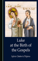 Luke at the Birth of the Gospels