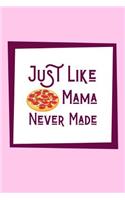 Just Like Mama Never Made