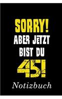 Sorry Aber Jetzt Bist Du 45 Notizbuch