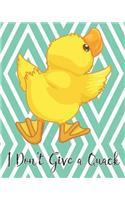 I Don't Give a Quack: Blank Lined Notebook for Journaling 8x10, 122 Pages