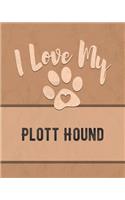 I Love My Plott Hound: Vet, Health, Medical, Vaccination Tracker and Journal for the Dog You Love