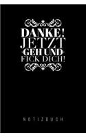 Danke, Jetzt Geh Und F*ck Dich!