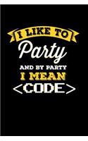 I like to Party and by Party I mean Code