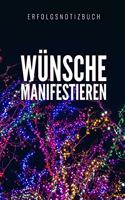 Wünsche Manifestieren Erfolgsnotizbuch